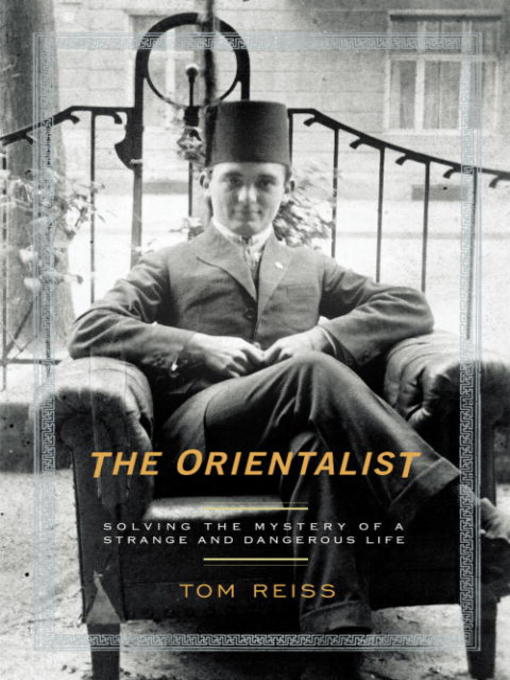 Title details for The Orientalist by Tom Reiss - Available